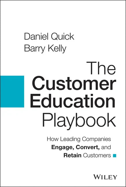 The Customer Education Playbook: How Leading Companies Engage, Convert, and Retain Customers - Hardcover