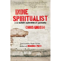 Indie Spiritualist: A No Bullshit Exploration of Spirituality - Paperback