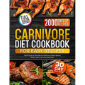 Carnivore Diet Cookbook for Easy Recipes: 2000 Days of Simple and Delicious Meat-Based Meals with a 30-day Meal Plan - Paperback