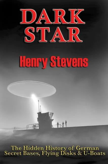 Dark Star: The Hidden History of German Secret Bases, Flying Disks & U-Boats - Paperback