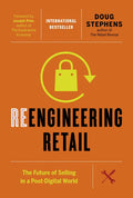 Reengineering Retail: The Future of Selling in a Post-Digital World - Hardcover