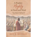 A Prophet Mighty in Deed and Word - Hardcover
