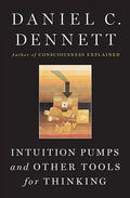 Intuition Pumps and Other Tools for Thinking - Hardcover