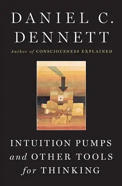 Intuition Pumps and Other Tools for Thinking - Hardcover