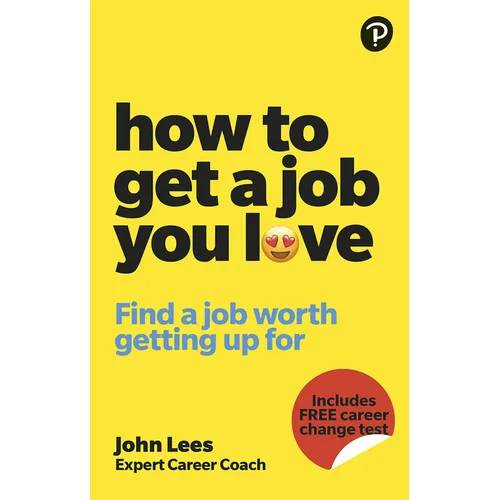 How to Get a Job You Love: Find a Job Worth Getting Up for in the Morning - Paperback