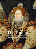 The Tudors: Passion, Power and Politics - Hardcover