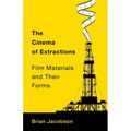 The Cinema of Extractions: Film Materials and Their Forms - Paperback