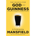 The Search for God and Guinness: A Biography of the Beer That Changed the World - Paperback