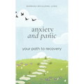 Anxiety and Panic: Your Path to Recovery - Paperback