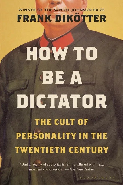 How to Be a Dictator: The Cult of Personality in the Twentieth Century - Paperback