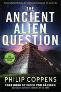 The Ancient Alien Question, 10th Anniversary Edition: An Inquiry Into the Existence, Evidence, and Influence of Ancient Visitors - Paperback