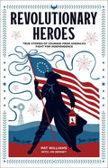 Revolutionary Heroes: True Stories of Courage from America's Fight for Independence - Paperback