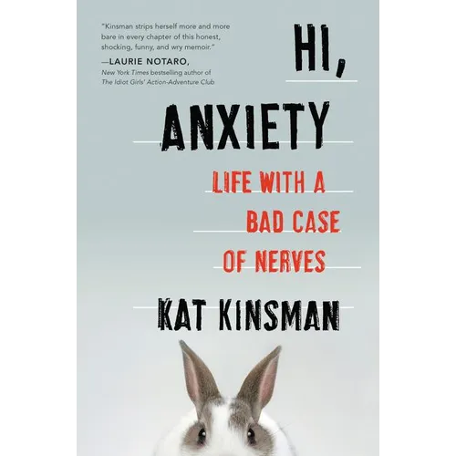 Hi, Anxiety: Life with a Bad Case of Nerves - Paperback