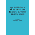 Brief History of Wills and Marriages in Montgomery and Fincastle Counties, Virginia, 1733-1831 - Paperback