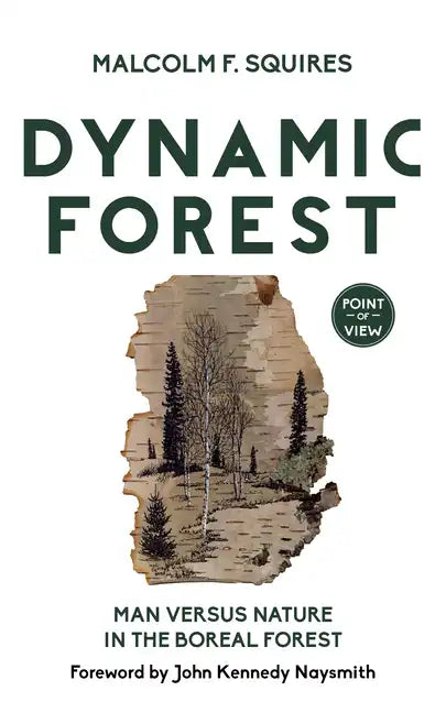 Dynamic Forest: Man Versus Nature in the Boreal Forest - Paperback