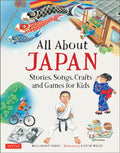 All about Japan: Stories, Songs, Crafts and Games for Kids - Hardcover