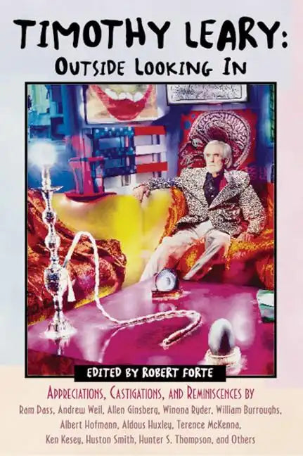 Timothy Leary: Outside Looking in: Appreciations, Castigations, and Reminiscences by RAM Dass, Andrew Weil, Allen Ginsberg, Winona Ryder, William Burr - Paperback
