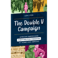 The Double V Campaign: African Americans Fighting for Freedom at Home and Abroad - Hardcover