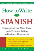 How to Write in Spanish: Correspondence Made Easy, from Personal Letters to Business Documents - Paperback