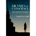 Dictates of Conscience: From Mormon High Priest to My New Life as a Woman - Hardcover