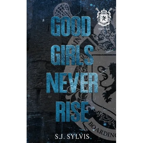 Good Girls Never Rise: A Dark Boarding School Romance (Special Edition) - Paperback