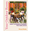 Your Outdoor Room: How to Design a Garden You Can Live in - Hardcover