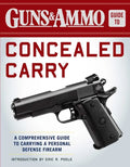 Guns & Ammo Guide to Concealed Carry: A Comprehensive Guide to Carrying a Personal Defense Firearm - Paperback