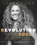 Revolution of the Soul: Awaken to Love Through Raw Truth, Radical Healing, and Conscious Action - Paperback