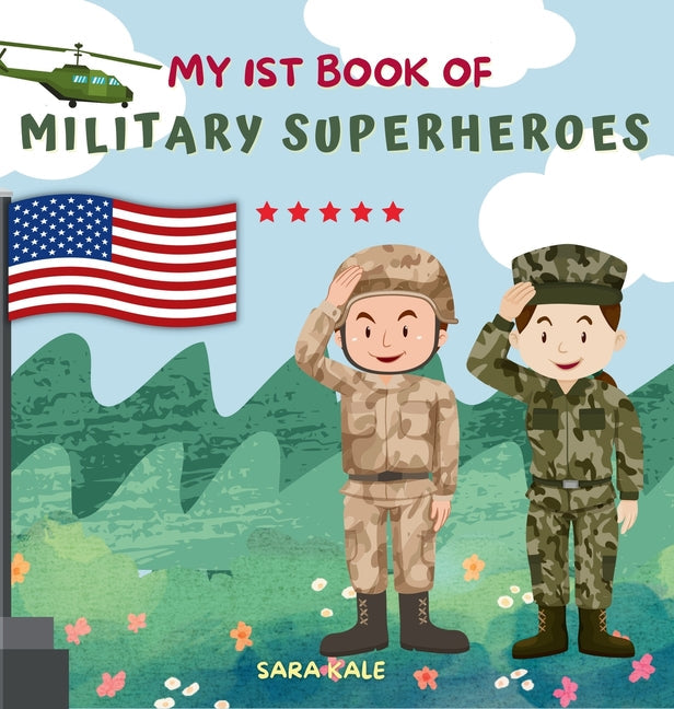 My 1st Book of Military Superheroes: Learn about the United States Armed Forces: Army, Navy, Marine, Coast Guard, Air Force and Space Force (For Kids - Hardcover
