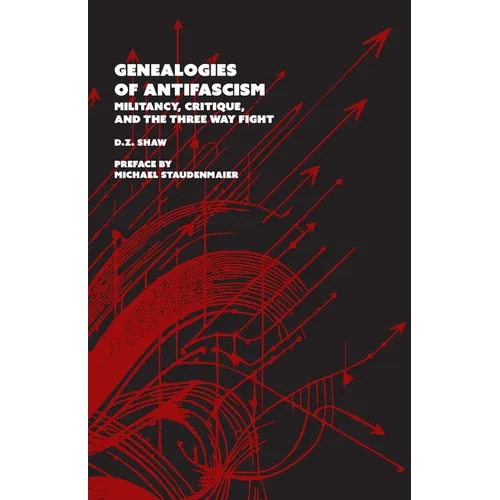 Genealogies of Antifascism: Militancy, Critique, and the Three Way Fight - Paperback