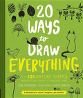 20 Ways to Draw Everything: With 135 Nature Themes from Cats and Tigers to Tulips and Trees - Paperback