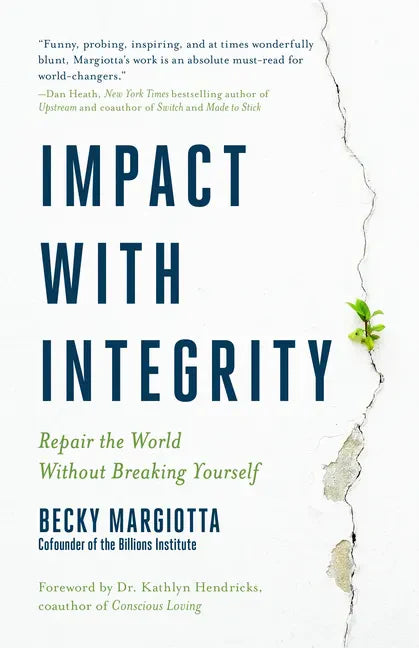 Impact with Integrity: Repair the World Without Breaking Yourself - Hardcover
