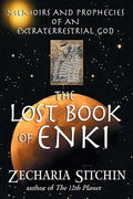 The Lost Book of Enki: Memoirs and Prophecies of an Extraterrestrial God - Hardcover