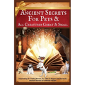 Ancient Secrets for Pets: and All Creatures Great & Small - Paperback