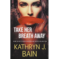 Take Her Breath Away - Paperback