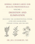 Herbal Formularies for Health Professionals, Volume 1: Digestion and Elimination, Including the Gastrointestinal System, Liver and Gallbladder, Urinar - Hardcover