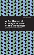 A Gentleman of Courage: A Novel of the Wilderness - Paperback