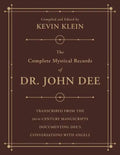 The Complete Mystical Records of Dr. John Dee: A 3-Volume Set: Transcribed from the 16th-Century Manuscripts Documenting Dee's Conversations with Ange - Paperback