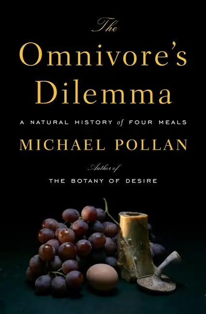 The Omnivore's Dilemma: A Natural History of Four Meals - Hardcover