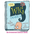 The Wig Diaries: An Irreverent Cancer Book - Paperback