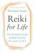 Reiki for Life: The Complete Guide to Reiki Practice for Levels 1, 2 & 3 - Paperback