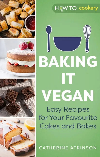Baking It Vegan: Easy Recipes for Your Favourite Cakes and Bakes - Paperback