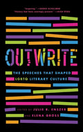 Outwrite: The Speeches That Shaped LGBTQ Literary Culture - Paperback