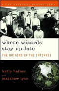 Where Wizards Stay Up Late: The Origins of the Internet - Paperback