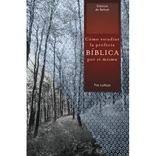 Como Estudiar la Profecia Biblica Por Si Mismo = Understanding Bible Prophecy for Yourself = Understanding Bible Prophecy for Yourself - Paperback