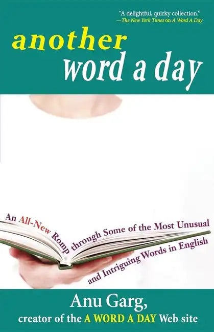 Another Word a Day: An All-New Romp Through Some of the Most Unusual and Intriguing Words in English - Hardcover