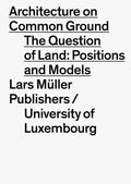 Architecture on Common Ground: The Question of Land: Positions and Models - Paperback