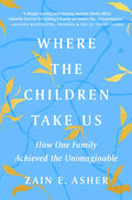 Where the Children Take Us: How One Family Achieved the Unimaginable - Paperback