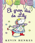 El Gran Día de Lily: Lily's Big Day (Spanish Edition) = Lilly's Big Day - Hardcover