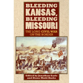 Bleeding Kansas, Bleeding Missouri: The Long Civil War on the Border - Hardcover